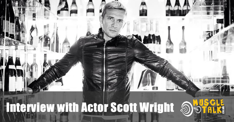 MuscleTalk Interviews Actor Scott Wright